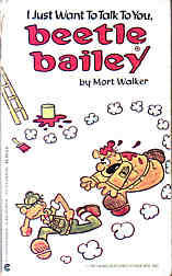 I just want to talk to you, Beetle Bailey