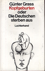G&uuml;nter Grass: Kopfgeburten