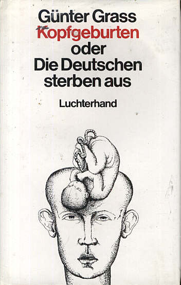 G&uuml;nter Grass: Kopfgeburten