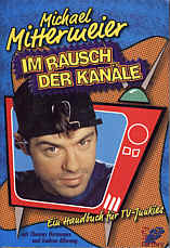 Michael Mittermeier: Im Rausch der Kan&auml;le