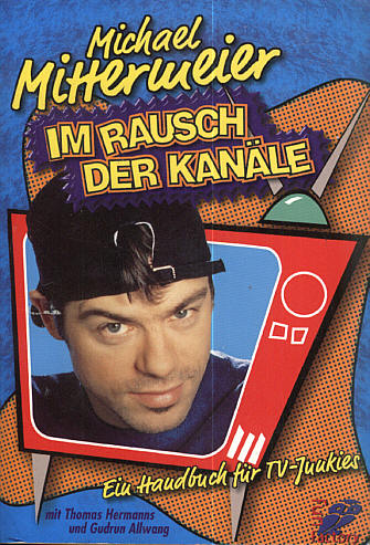Michael Mittermeier: Im Rausch der Kan&auml;le