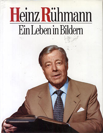 Heinz R&uuml;hmann: Ein Leben in Bildern